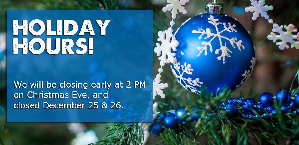 Closing at 2pm on Christmas Eve, Closed December 25-26.